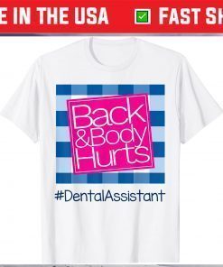 Back And Body Hurts Dental Assistant T-Shirt