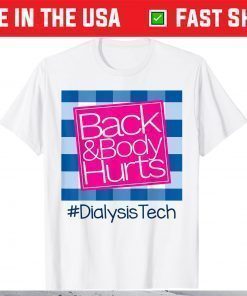 Back And Body Hurts Dialysis Technician T-Shirt