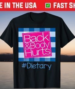 Back And Body Hurts Dietary T-Shirt