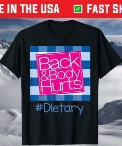 Back And Body Hurts Dietary T-Shirt