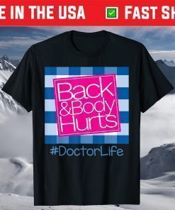 Back And Body Hurts Doctor Life T-Shirt