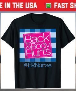 Back And Body Hurts ER Nurse T-Shirt