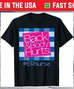 Back And Body Hurts ER Nurse T-Shirt