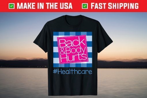 Back And Body Hurts Healthcare T-Shirt