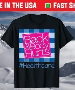 Back And Body Hurts Healthcare T-Shirt