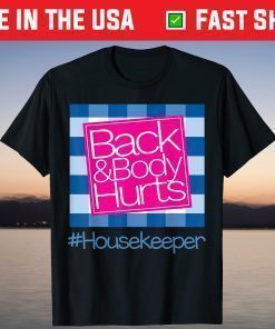 Back And Body Hurts Housekeeper T-Shirt