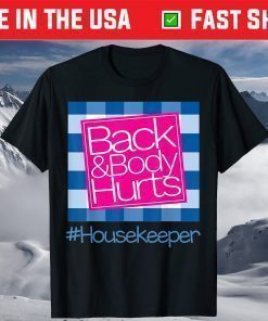 Back And Body Hurts Housekeeper T-Shirt