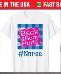 Back And Body Hurts Nurse Life Nurse Day T-Shirt