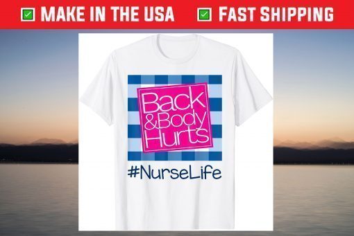 Back And Body Hurts Nurse Life T-Shirt