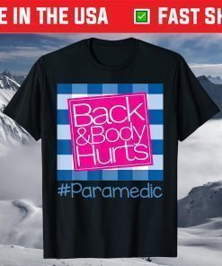 Back And Body Hurts Paramedic T-Shirt