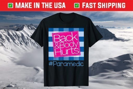 Back And Body Hurts Paramedic T-Shirt