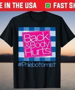 Back And Body Hurts Phlebotomist T-Shirt