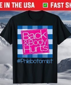 Back And Body Hurts Phlebotomist T-Shirt