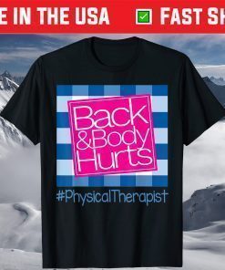 Back And Body Hurts Physical Therapist T-Shirt