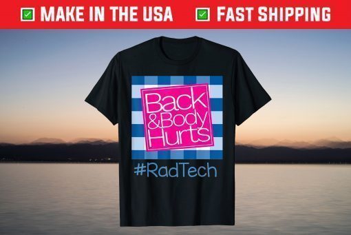 Back And Body Hurts Rad Tech T-Shirt