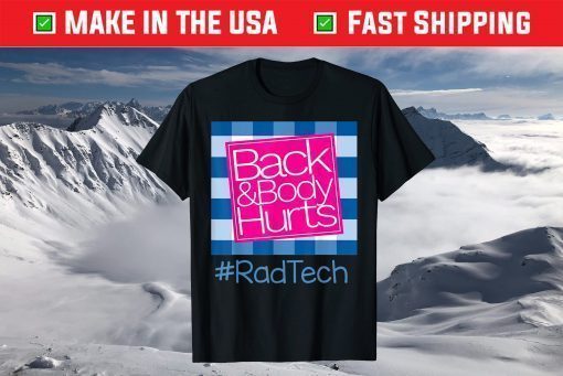 Back And Body Hurts Rad Tech T-Shirt