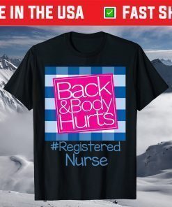 Back And Body Hurts Registered Nurse T-Shirt