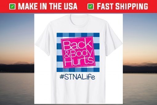 Back And Body Hurts STNA Life T-Shirt