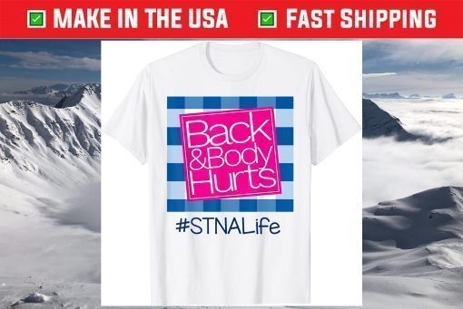 Back And Body Hurts STNA Life T-Shirt