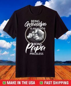 Being Grandpa Is An Honor Being PaPa is Priceless, Gift Dad T-Shirt