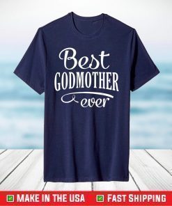 Best Godmother Ever Mothers Day T-Shirt