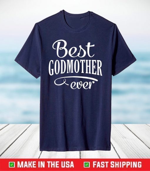 Best Godmother Ever Mothers Day T-Shirt