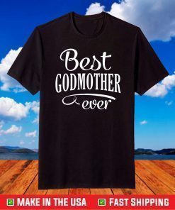 Best Godmother Ever Mothers Day T-Shirt