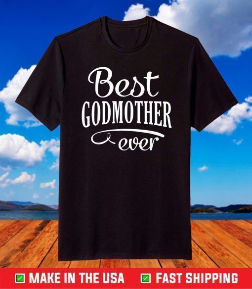 Best Godmother Ever Mothers Day T-Shirt