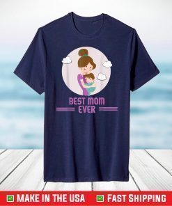 Best Mom Ever - Cute Mother's day design for loving mothers T-Shirt