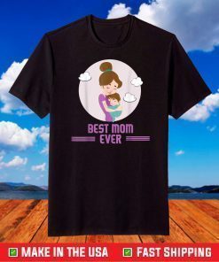 Best Mom Ever - Cute Mother's day design for loving mothers T-Shirt