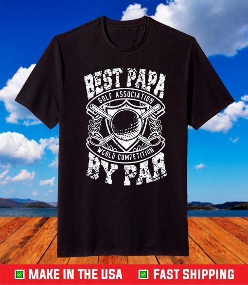 Best Papa By Par Funny Golf Father's Day Grandpa T-Shirt