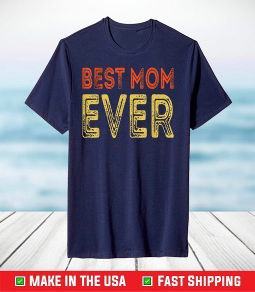 Best mom ever mother's day T-Shirt