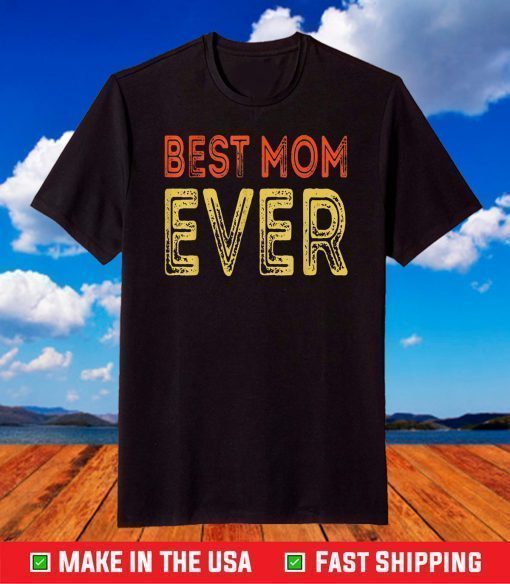 Best mom ever mother's day T-Shirt