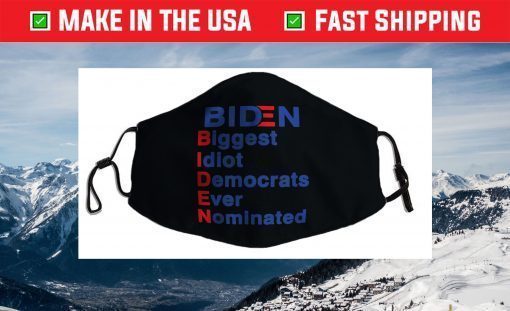 Biden Biggest Idiot Democrats Ever Nominated Trump 2020 Face Mask