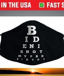 Biden Is Not My President Eye Chart Face Mask