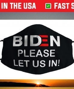 Biden-Please-Let-Us-In Face Mask