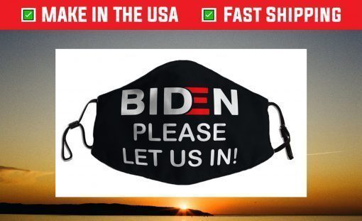 Biden-Please-Let-Us-In Face Mask