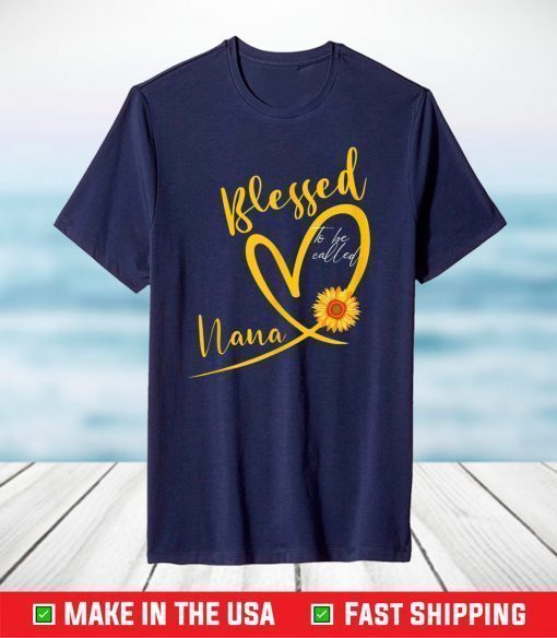 Blessed To Be Called Nana Heart Sunflower Mother's Day T-Shirt