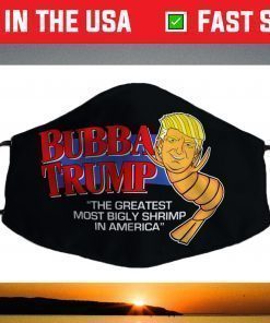 Bubba Trump - Greatest Bigly Shrimp America funny parody USA Face Mask