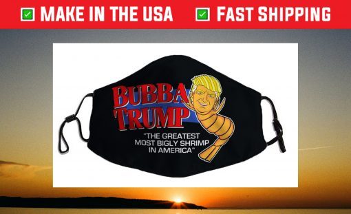 Bubba Trump - Greatest Bigly Shrimp America funny parody USA Face Mask