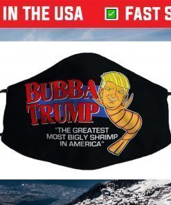 Bubba Trump - Greatest Bigly Shrimp America funny parody USA Face Mask