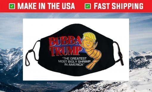 Bubba Trump - Greatest Bigly Shrimp America funny parody USA Face Mask