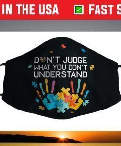 Don't Judge What You Don't Understand Autism Awareness Day Face Mask