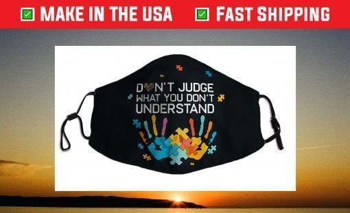 Don't Judge What You Don't Understand Autism Awareness Day Face Mask