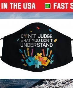 Don't Judge What You Don't Understand Autism Awareness Day Face Mask