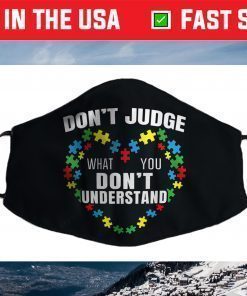 Don't Judge What You Don't Understand Autism Awareness Face Mask