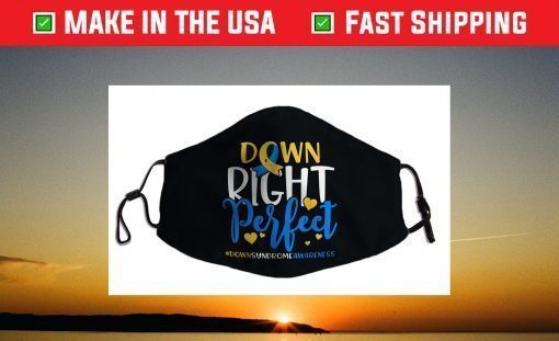 Down Syndrome Awareness Shirt Down Right Perfect Face Mask