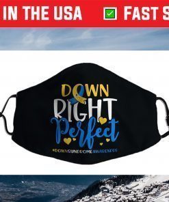 Down Syndrome Awareness Shirt Down Right Perfect Face Mask