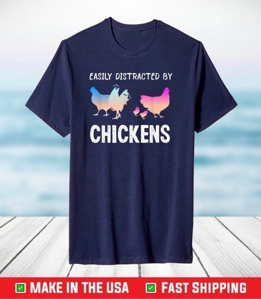 Easily Distracted by Chickens Funny Chicken Farmer Lady T-Shirt