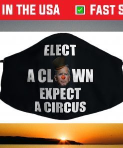 Elect A Clown Expect A Circus Funny Anti Biden Pun Political Face Mask